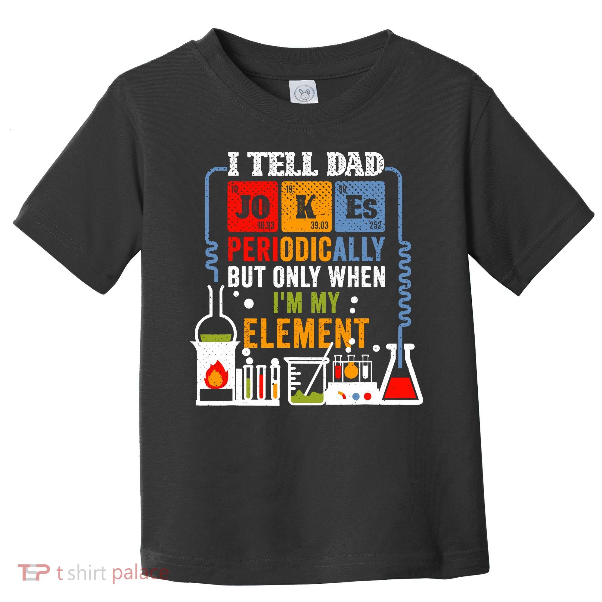 I Tell Dad Jokes Periodically Fathers Day Chemistry Lovers Toddler T-Shirt