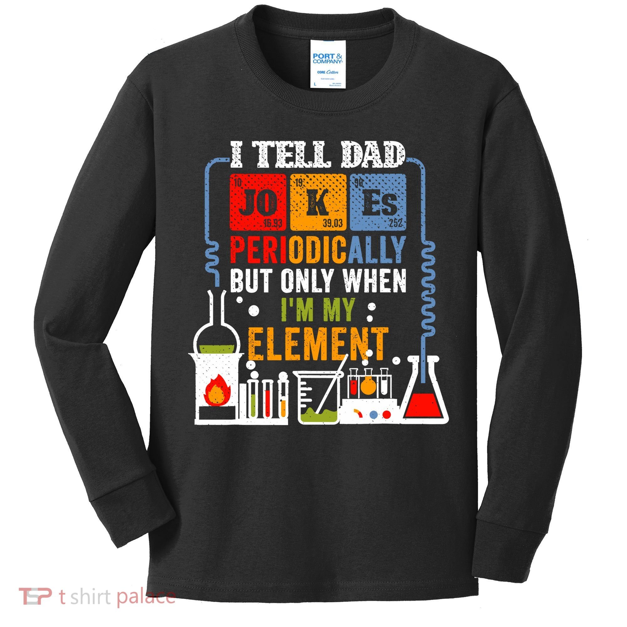 I Tell Dad Jokes Periodically Fathers Day Chemistry Lovers Kids Long Sleeve Shirt