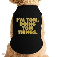 Im Tom Doing Tom Things Funny Birthday Name Doggie Tank thumb 0