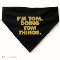 Im Tom Doing Tom Things Funny Birthday Name USA-Made Doggie Bandana thumb 0