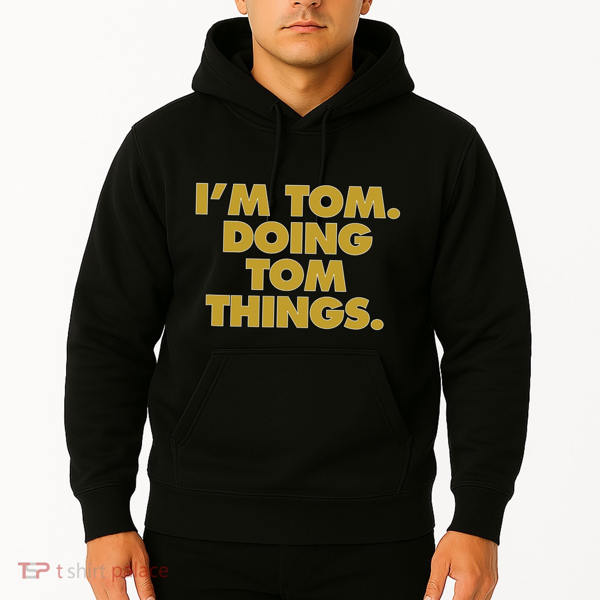 Im Tom Doing Tom Things Funny Birthday Name Hoodie
