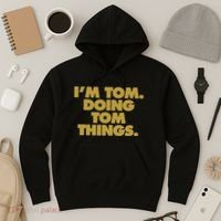 Im Tom Doing Tom Things Funny Birthday Name Hoodie thumb 3
