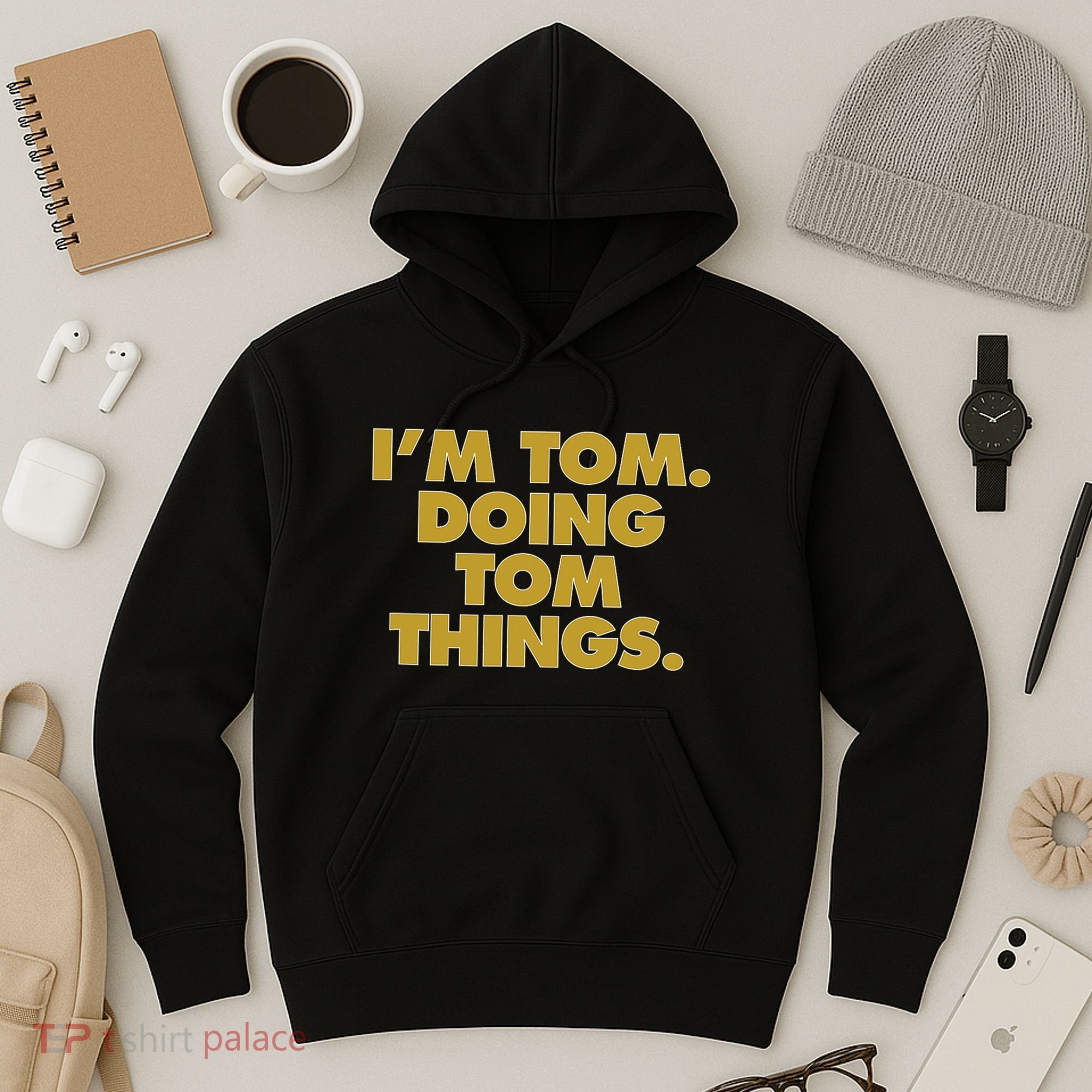 Im Tom Doing Tom Things Funny Birthday Name Hoodie