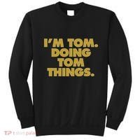 Im Tom Doing Tom Things Funny Birthday Name Sweatshirt thumb 0