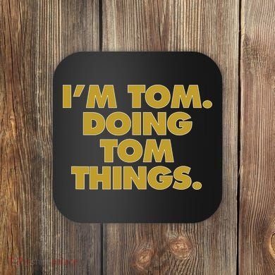Im Tom Doing Tom Things Funny Birthday Name Coaster