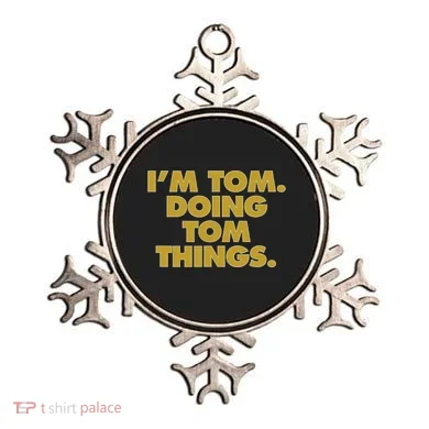 Im Tom Doing Tom Things Funny Birthday Name Ornament