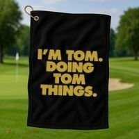 Im Tom Doing Tom Things Funny Birthday Name Golf Towel thumb 1