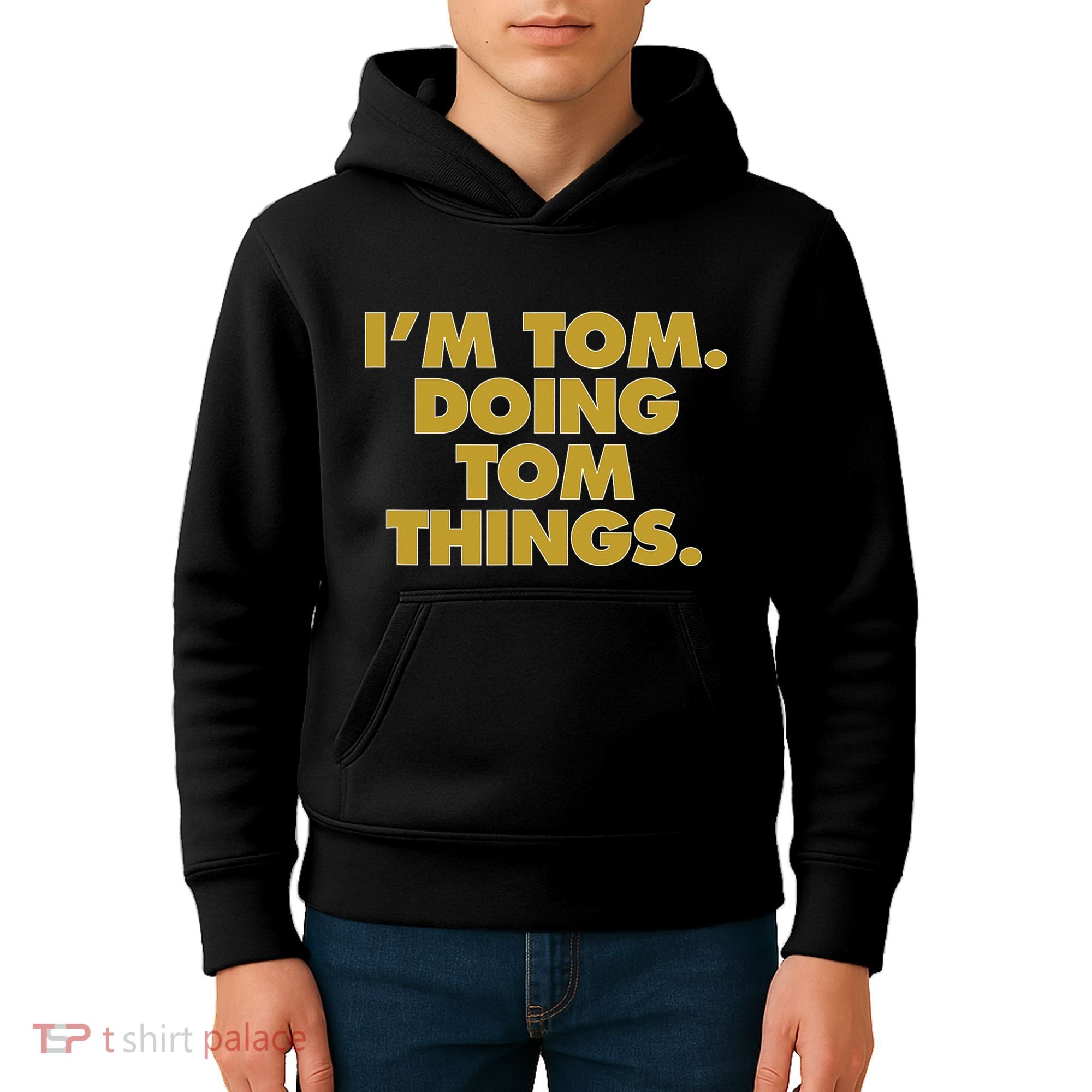 Im Tom Doing Tom Things Funny Birthday Name Kids Hoodie