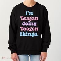 Im Teagan Doing Teagan Things Funny Name Women's Sweatshirt thumb 0