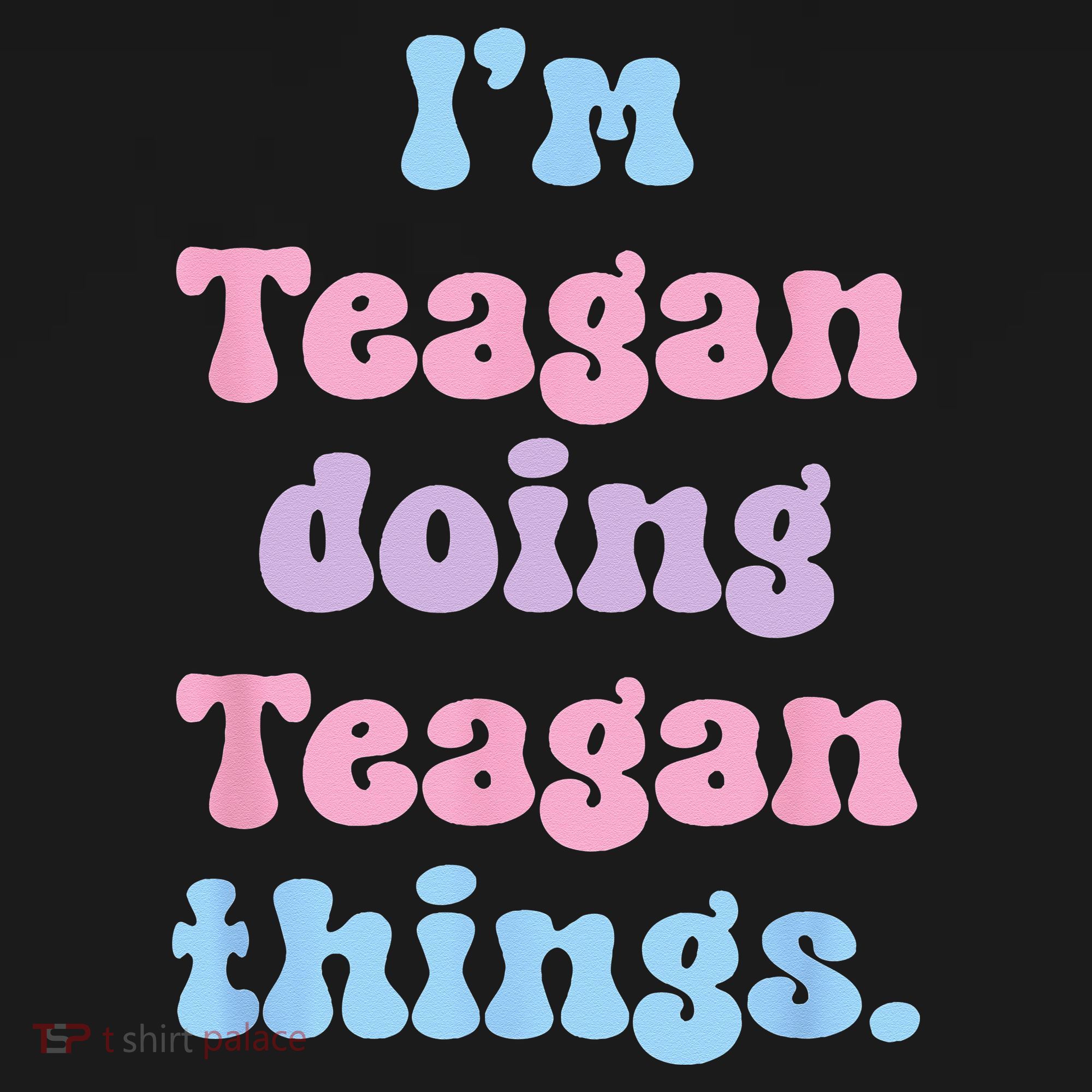 Im Teagan Doing Teagan Things Funny Name Doggie Tank