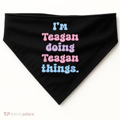 Im Teagan Doing Teagan Things Funny Name USA-Made Doggie Bandana