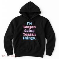 Im Teagan Doing Teagan Things Funny Name Hoodie thumb 0