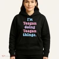 Im Teagan Doing Teagan Things Funny Name Hoodie thumb 5