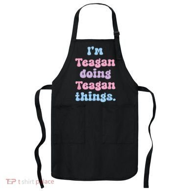 Im Teagan Doing Teagan Things Funny Name Apron