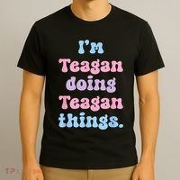 Im Teagan Doing Teagan Things Funny Name T-Shirt thumb 3