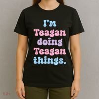Im Teagan Doing Teagan Things Funny Name T-Shirt thumb 4