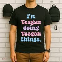 Im Teagan Doing Teagan Things Funny Name T-Shirt thumb 6