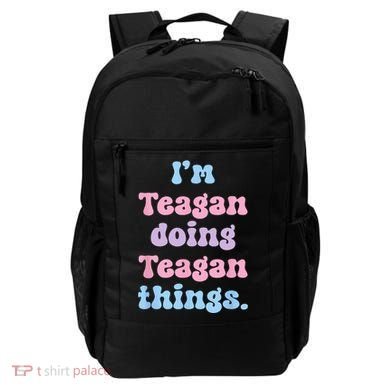 Im Teagan Doing Teagan Things Funny Name Backpack