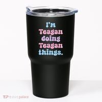 Im Teagan Doing Teagan Things Funny Name Tumbler thumb 0