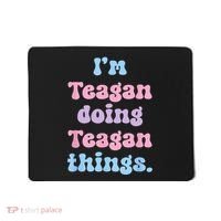 Im Teagan Doing Teagan Things Funny Name Mousepad thumb 0