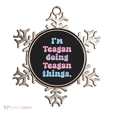 Im Teagan Doing Teagan Things Funny Name Ornament