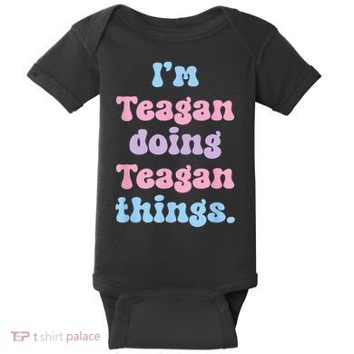 Im Teagan Doing Teagan Things Funny Name Baby Bodysuit