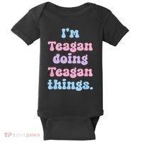 Im Teagan Doing Teagan Things Funny Name Baby Bodysuit thumb 0