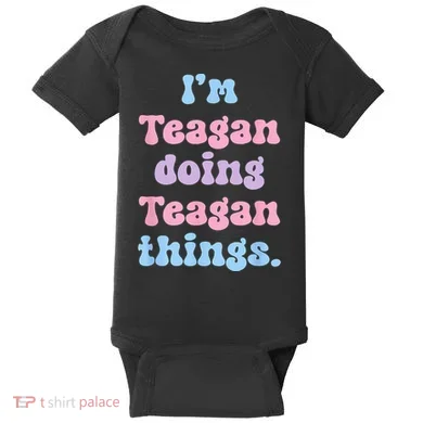 Im Teagan Doing Teagan Things Funny Name Baby Bodysuit