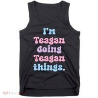 Im Teagan Doing Teagan Things Funny Name Tank Top thumb 0