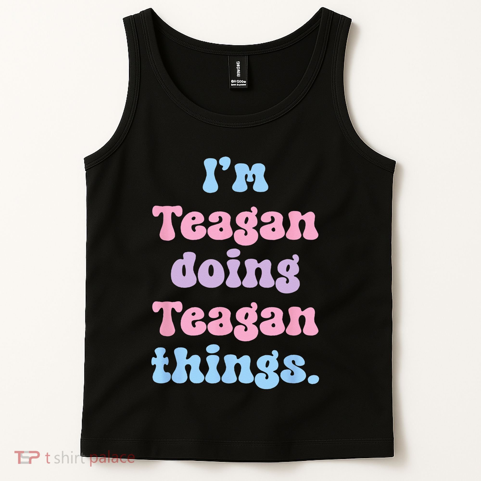 Im Teagan Doing Teagan Things Funny Name Tank Top