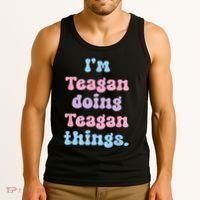 Im Teagan Doing Teagan Things Funny Name Tank Top thumb 3