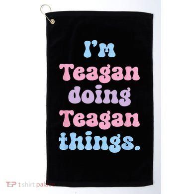 Im Teagan Doing Teagan Things Funny Name Golf Towel
