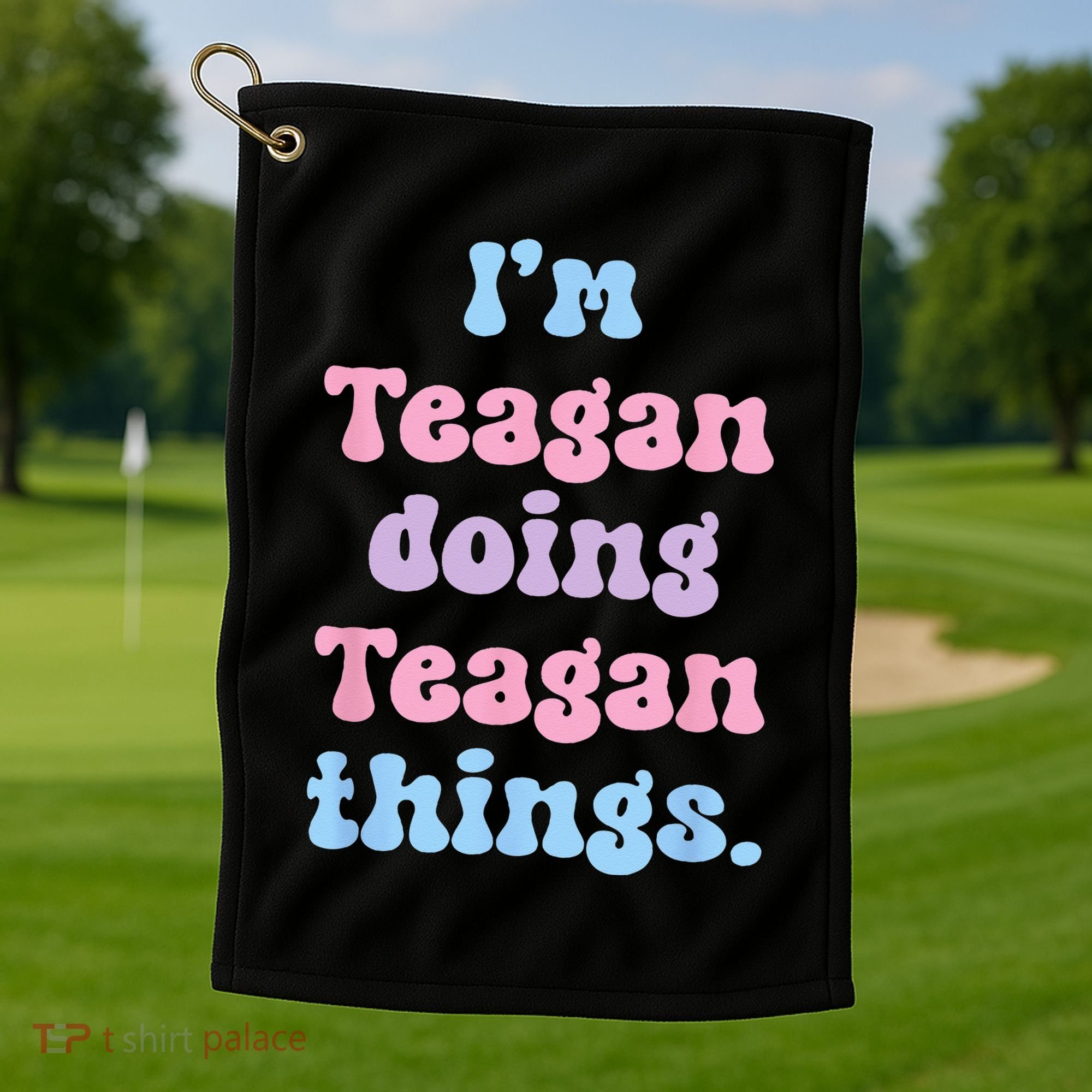 Im Teagan Doing Teagan Things Funny Name Golf Towel