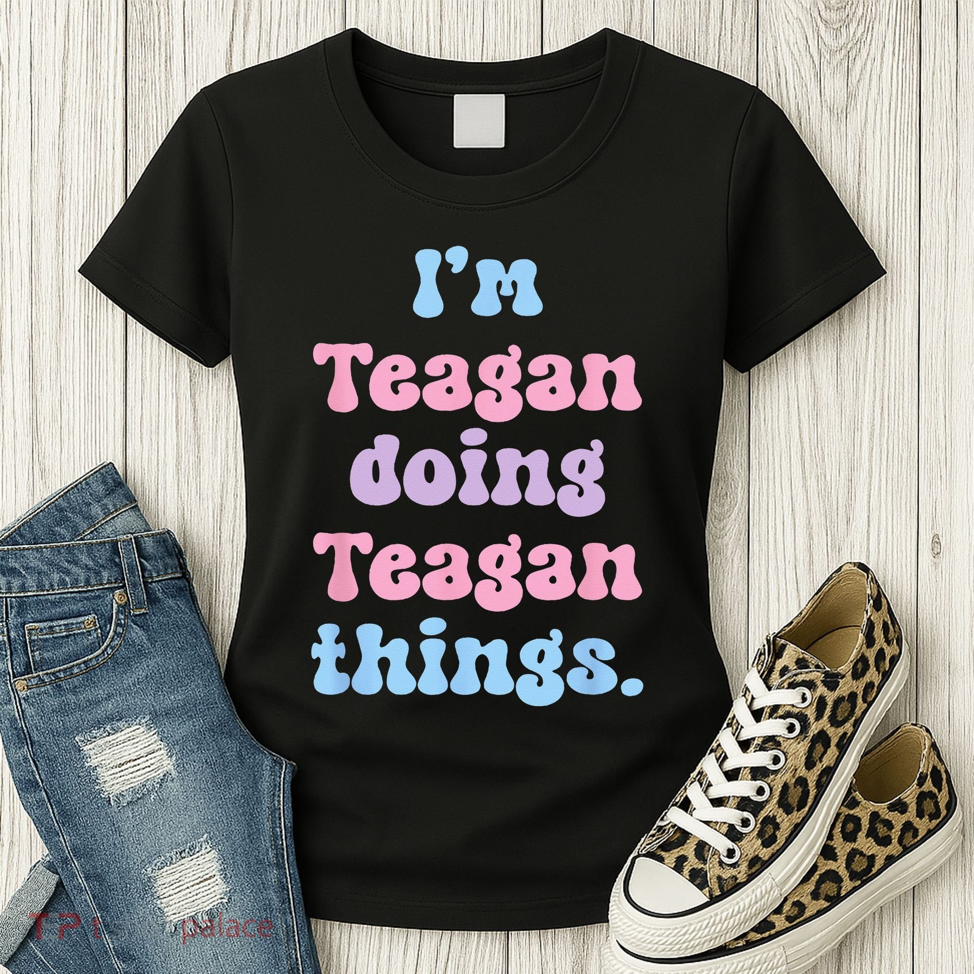 Im Teagan Doing Teagan Things Funny Name Women's T-Shirt