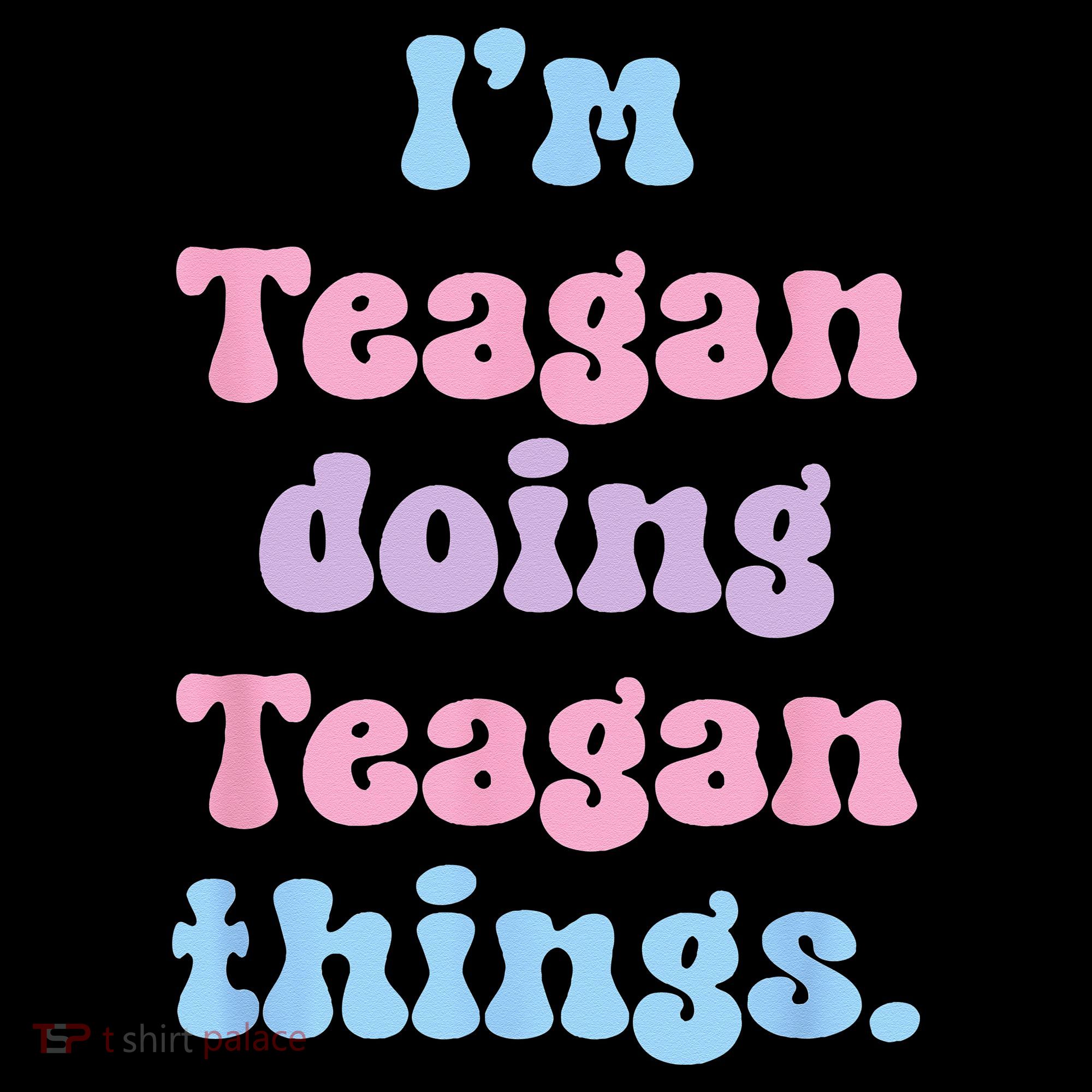 Im Teagan Doing Teagan Things Funny Name Kids Sweatshirt