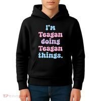 Im Teagan Doing Teagan Things Funny Name Kids Hoodie thumb 4