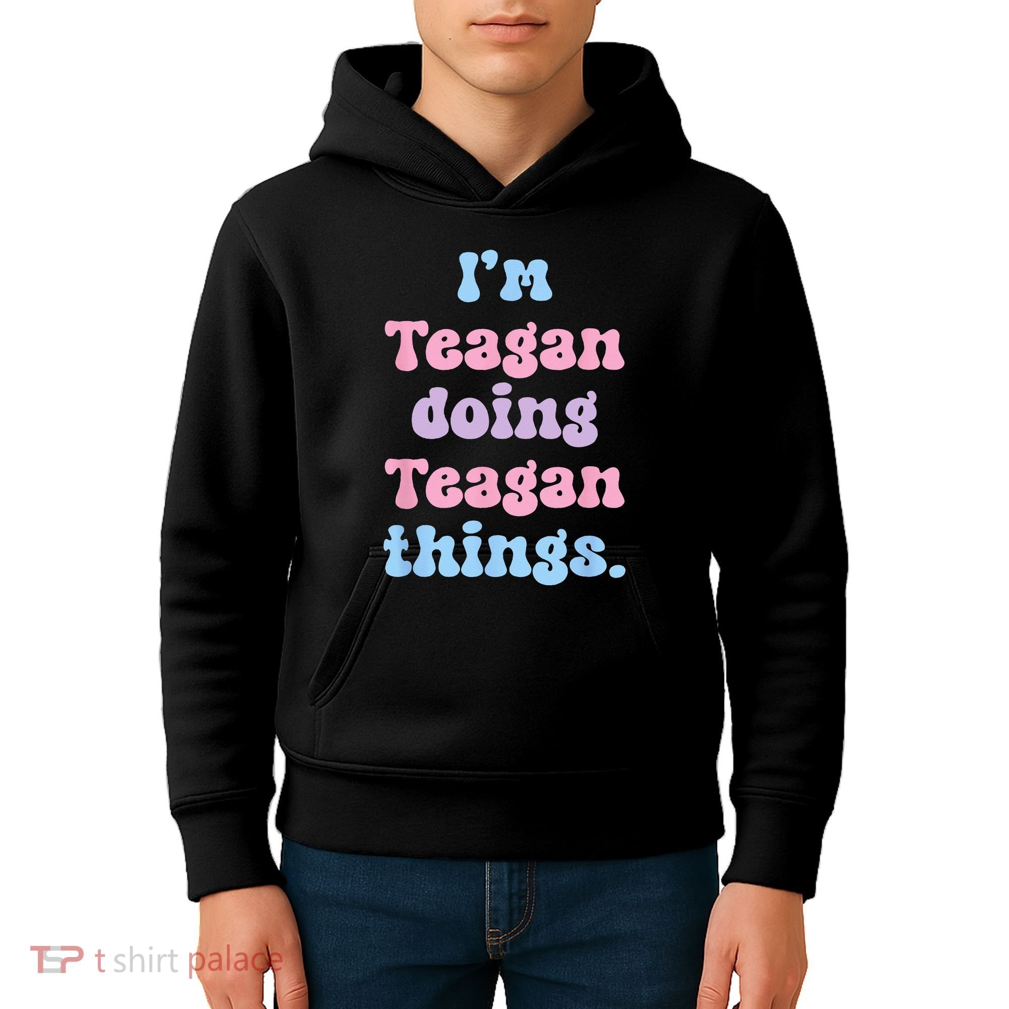 Im Teagan Doing Teagan Things Funny Name Kids Hoodie