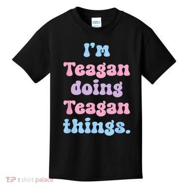 Im Teagan Doing Teagan Things Funny Name Kids T-Shirt