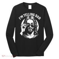 Im Telling Dad Funny Religious Christian Jesus Meme Long Sleeve Shirt thumb 0
