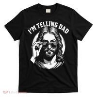 Im Telling Dad Funny Religious Christian Jesus Meme T-Shirt thumb 0