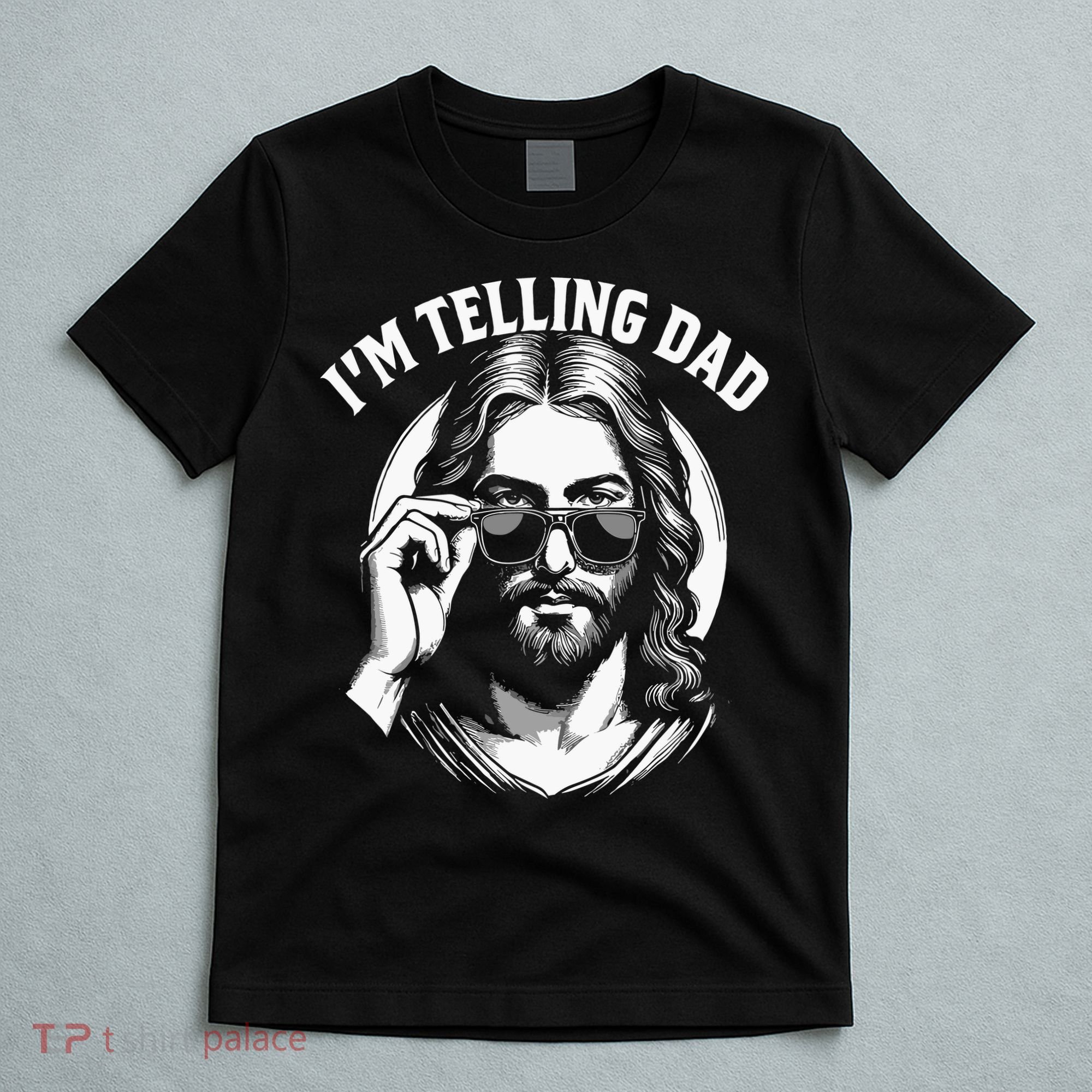 Im Telling Dad Funny Religious Christian Jesus Meme T-Shirt