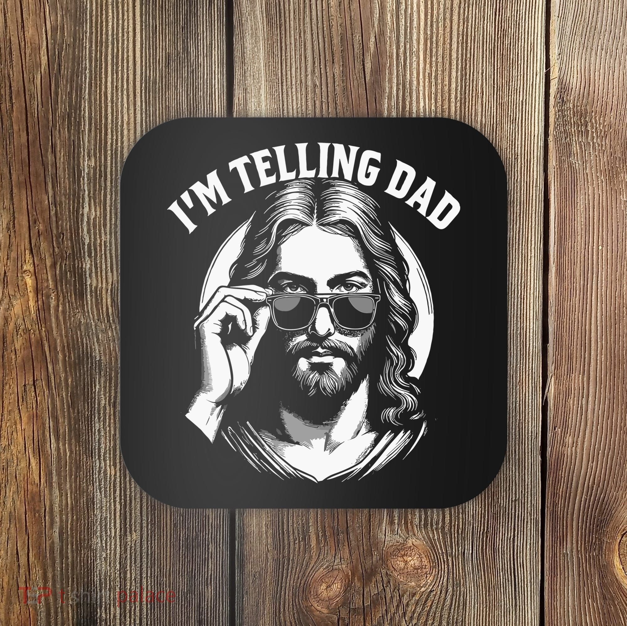 Im Telling Dad Funny Religious Christian Jesus Meme Coaster