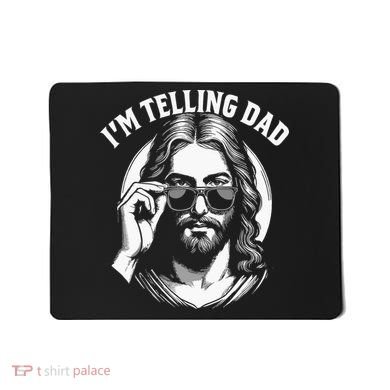 Im Telling Dad Funny Religious Christian Jesus Meme Mousepad