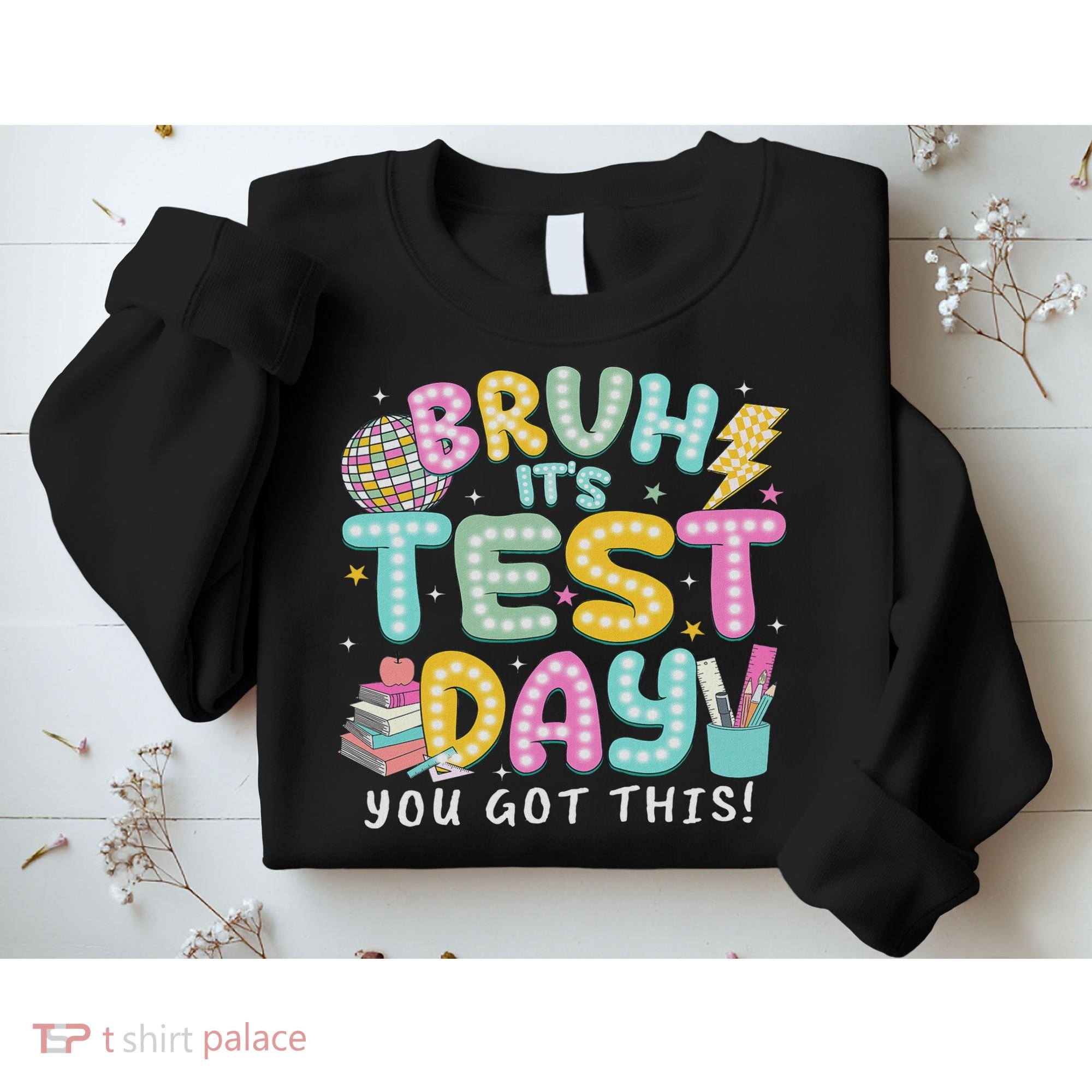 It’s Test Day Rock The School Test Day Teacher Sweatshirt