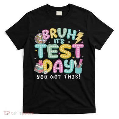 It’s Test Day Rock The School Test Day Teacher T-Shirt