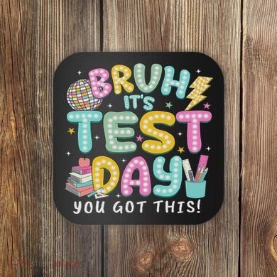 It’s Test Day Rock The School Test Day Teacher Coaster