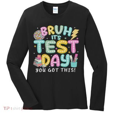 It’s Test Day Rock The School Test Day Teacher Women's Long Sleeve Shirt