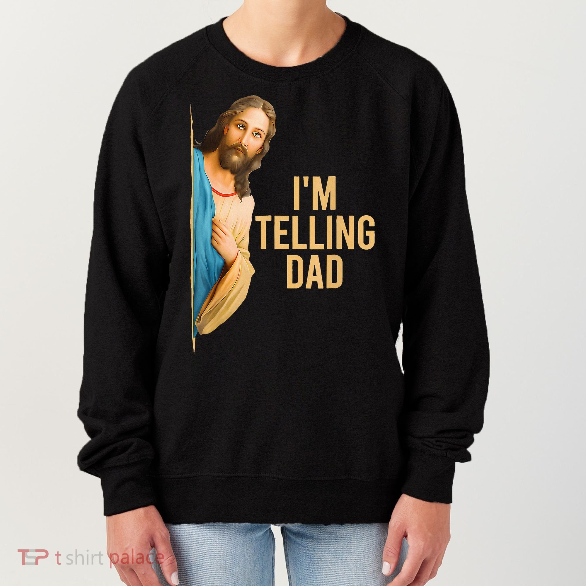 IM Telling Dad Jesus Meme Women's Sweatshirt