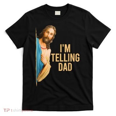 IM Telling Dad Jesus Meme T-Shirt