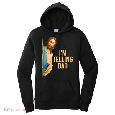 IM Telling Dad Jesus Meme Women's Hoodie